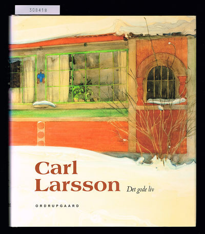 Carl Larsson. Det gode liv.