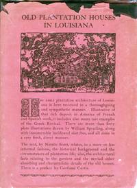 Old Plantation Houses in Louisiana by Natalie William P.; SCOTT - 1st Edition - 1927 - from Attic Books (SKU: 5917)