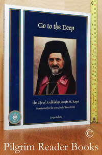 image of Go To the Deep: The Life of Archbishop Joseph M. Raya.