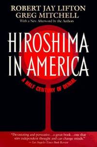 Hiroshima in America : A Half Century of Denial