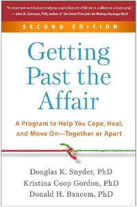 Getting Past the Affair, Second Edition: A Program to Help You Cope, Heal, and Move On--Together...