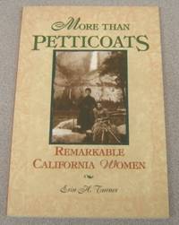 More Than Petticoats:   Remarkable California Women