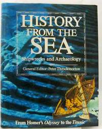 cover of History from the Sea: Shipwrecks and Archaeology From Homer's Odyssey to the Titanic.