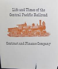 Life and Times of the Central Pacific Railroad by Myrick  David F - 1969