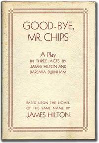 Good-bye, Mr. Chips: A Play in Three Acts (Goodbye)