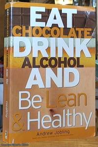 Eat Chocolate, Drink Alcohol and be Lean and Healthy