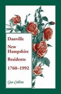 Danville New Hampshire Residents, 1760-1992 by Gus Collins - 1993-07-05