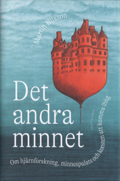 DET ANDRA MINNET. Om hjärnforskning, minnespalats…
