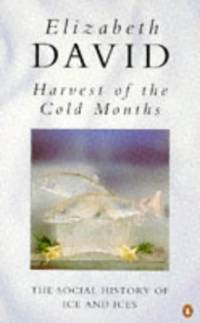 cover of Harvest of the Cold Months: The Social History of Ice and Ices (Penguin Cookery Library)