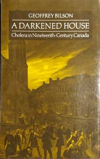 A Darkened House: Cholera in Nineteenth-Century Canada (Heritage)