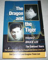 image of The Dragon and the Tiger Volume 2: Bruce Lee, the Oakland Years, the Untold Story of Jun Fan Gung-fu and James Limm Lee
