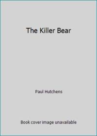 The Killer Bear by Paul Hutchens - 1989