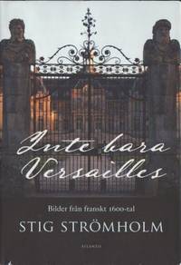 Inte bara Versailles. Bilder från det franska…