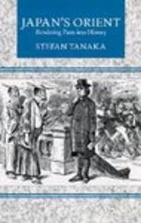 Japan's Orient  Rendering Pasts into History