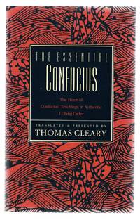 The Essential Confucius: The Heart of Confucius' Teachings in Authentic I Ching Order