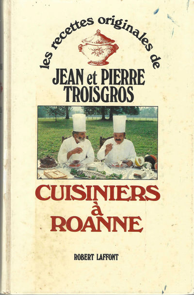 Cuisiniers a Roanne: Les Recettes Originales de Jean et Pierre Troisgros