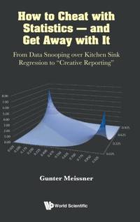 HOW TO CHEAT WITH STATISTICS - AND GET AWAY WITH IT