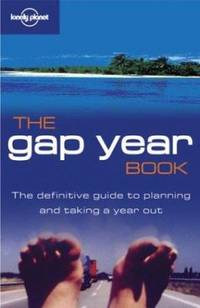 The Gap Year Book : The Definitive Guide to Planning and Taking a Year Out