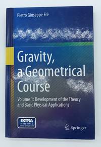 Gravity, a Geometrical Course: Volume 1: Development of the Theory and Basic Physical Applications