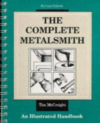 The Complete Metalsmith: An Illustrated Handbook