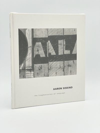 Aaron Siskind. The Fragmentation of Language