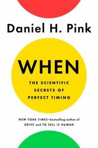 When: the Scientific Secrets of Perfect Timing