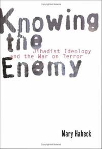 Knowing the Enemy: Jihadist Ideology and the War on Terror