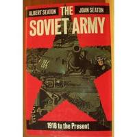 THE SOVIET ARMY 1918 to the PRESENT by Albert & Joan Seaton - First Edition - 1986 - from Riverwood's Books (SKU: 8097)