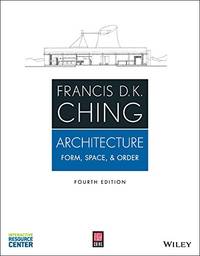 Architecture: Form, Space, &amp; Order by Francis D. K. Ching