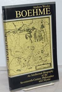 image of Boehme: An Intellectual Biography of the Seventeenth-Century Philopshoper and Mystic