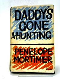 Daddy&#039;s Gone A-Hunting by Penelope Mortimer - 1958