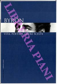 Byron. Vita, poetica, opere scelte. by (FRANZESE Paol Damiano) -