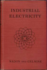 Industrial Electricity:  The Fundamentals of Electricity, Machines, Electronics, Illumination,...