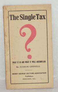 image of The single tax; what it is and what it will accomplish