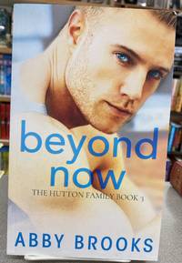 Beyond Now (The Hutton Family) by Abby Brooks - 2019