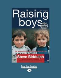 Raising Boys (Third Edition): Helping Parents Understand What Makes Boys Tick by Biddulph, Steve