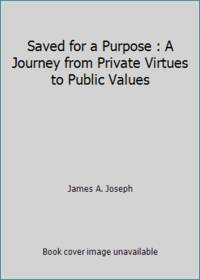 Saved for a Purpose: A Journey from Private Virtues to Public Values