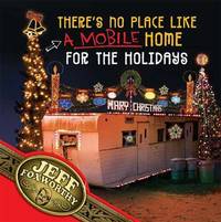 There's No Place Like a Mobile Home for the Holidays : A Redneck Christmas