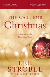 The Case for Christmas Study Guide : Investigating the Identity of the Child in the Manger