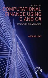 Computational Finance Using C and C#: Derivatives and Valuation