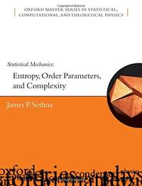 Statistical Mechanics: Entropy, Order Parameters and Complexity (Oxford Master Series in Physics)