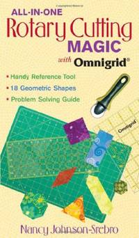 All In One Rotary Cutting Magic With Omnigrid&Acirc;&reg;: Handy Reference Tool...