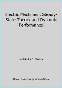 Electric Machines : Steady-State Theory and Dynamic Performance
