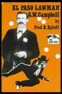 El Paso Lawman, G.W. Campbell (The Early West Series). by Fred R Egloff - Paperback - 1982. - from The Bookworm (SKU: 058540)