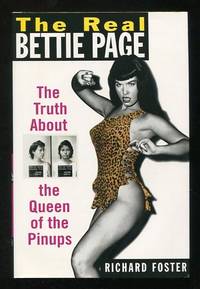 The Real Bettie Page: The Truth About the Queen of the Pinups