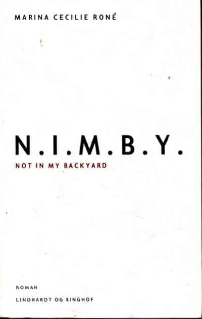 N.I.M.B.Y. Not in my Backyard.