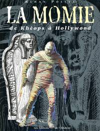 La Momie de Khéops à Hollywood: Généalogie d'un mythé