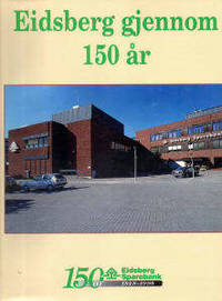 Eidsberg gjennom 150 år 150 Eidsberg Sparebank…