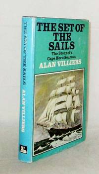 The Set of the Sails The Story of a Cape Horn Seaman by Alan Villiers - 1st thus - 1974 - from Adelaide Booksellers (SKU: BIB315270)