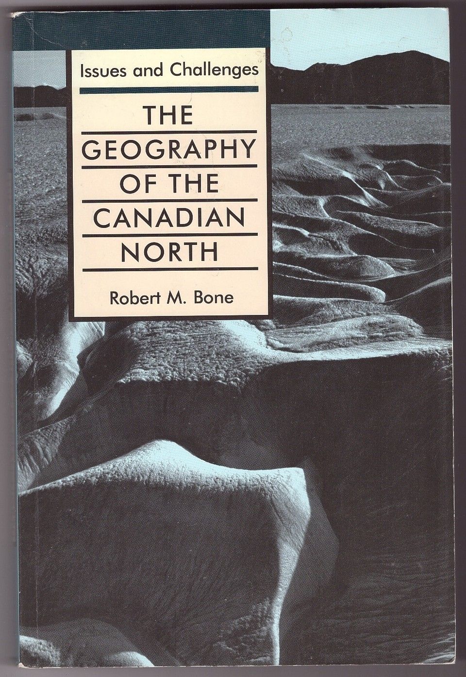 The Geography of the Canadian North Issues and Challenges by Robert M